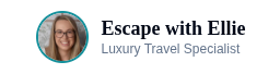 Escape with Ellie — Luxury Travel Specialist